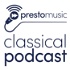 Presto Music Classical Podcast