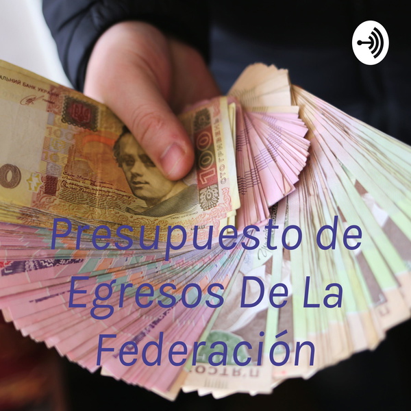 Artwork for Presupuesto de Egresos De La Federación
