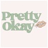 Pretty Okay Podcast