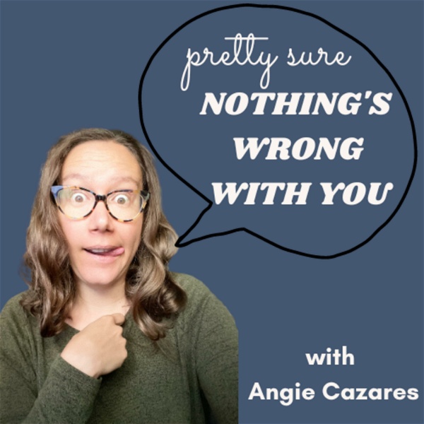 Artwork for Pretty Sure Nothing's Wrong With You