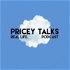 Pricey Talks Real Life