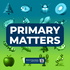 Primary Matters