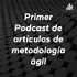 Primer Podcast de artículos de metodología ágil