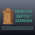 Primitive Baptist Sermons