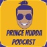 Prince Hudda Podcast