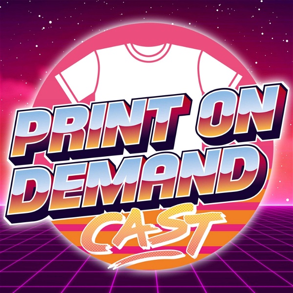 Artwork for Print On Demand Cast: Print On Demand Tips and eCommerce Strategies for Selling POD on Etsy, Amazon, and More!