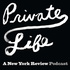 Private Life: A New York Review Podcast