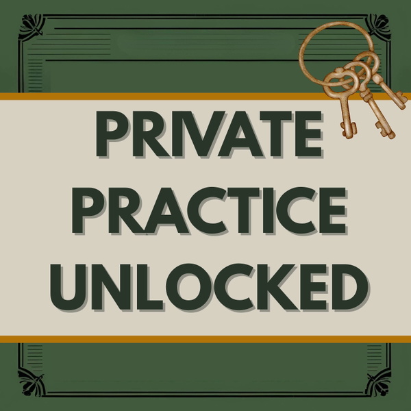 Artwork for Private Practice Unlocked: Helping Therapists Build Profitable Businesses Without Sacrificing Quality Care for Their Patients