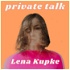 PRIVATE TALK mit Lena Kupke