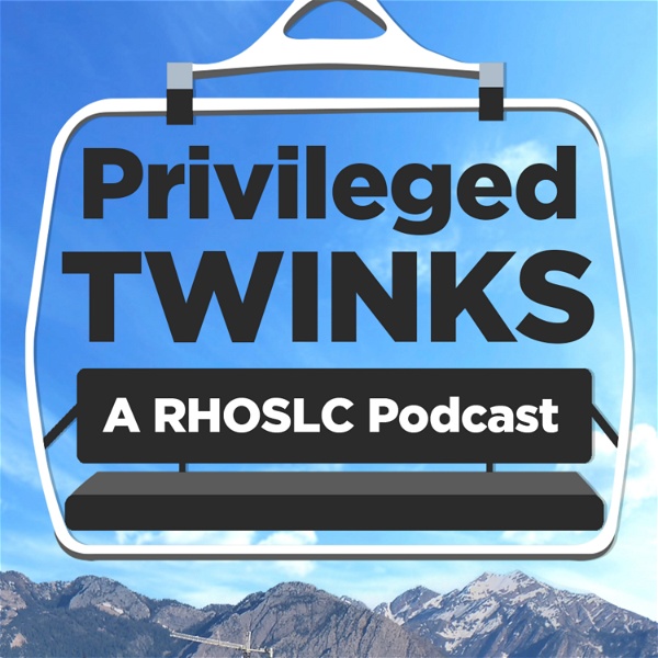 Artwork for Privileged Twinks: A Real Housewives of Salt Lake City Podcast