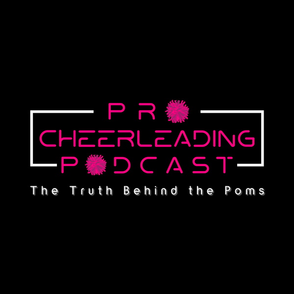 Artwork for Pro Cheerleading Podcast: The Truth Behind the Poms