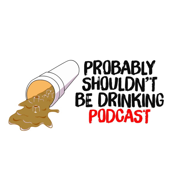 Artwork for Probably Shouldn't Be Drinking