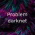 Problem darknet