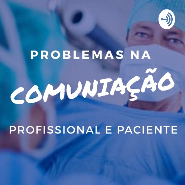 Artwork for PROBLEMAS NA COMUNICAÇÃO PROFISSIONAL E PACIENTE