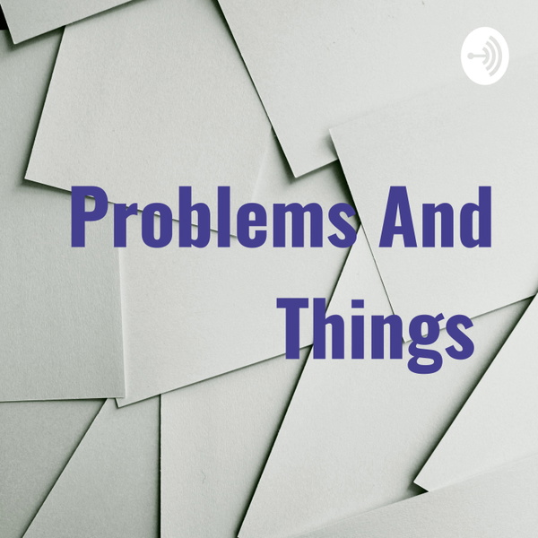 Artwork for Problems And Things