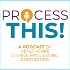 PROCESS THIS!, a Podcast by HSPA