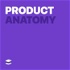 Product Anatomy