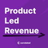 Product Led Revenue