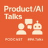 Product/AI Talks