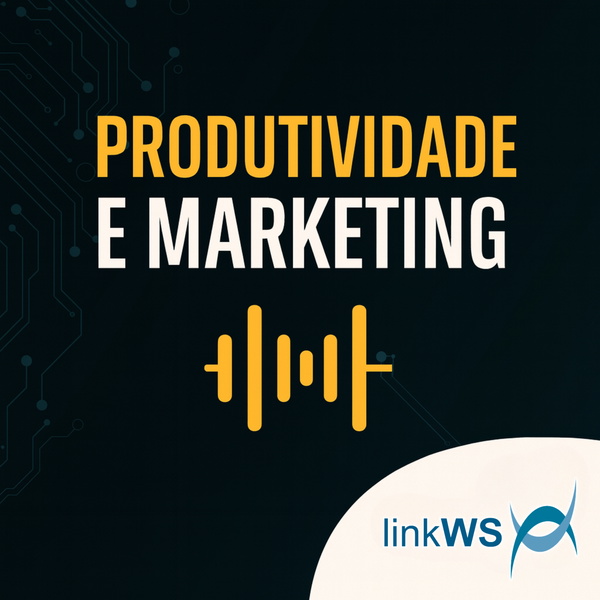 Artwork for Produtividade e Marketing – por LinkWS