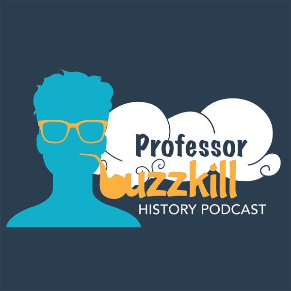 Artwork for Professor Buzzkill History Podcast