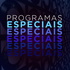 Programas Especiais