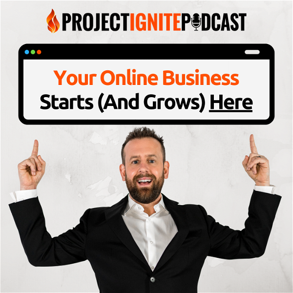 Artwork for Project Ignite Podcast with Derek Gehl: Online Business