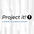 Project it! Le podcast sur la gestion de projet !