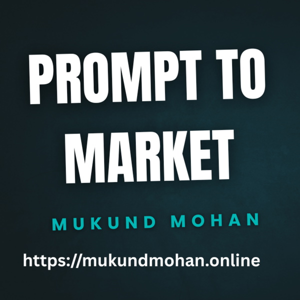Artwork for Prompt to Market with Mukund Mohan
