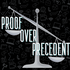 Proof Over Precedent