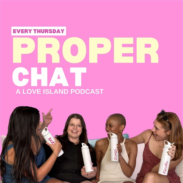 Artwork for Proper Chat: A Love Island Podcast