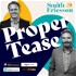 Proper Tease - The podcast that cuts the property industry to the bone.