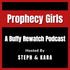 Prophecy Girls: A Buffy Rewatch Podcast