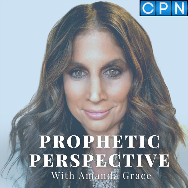 Artwork for Prophetic Perspective With Amanda Grace