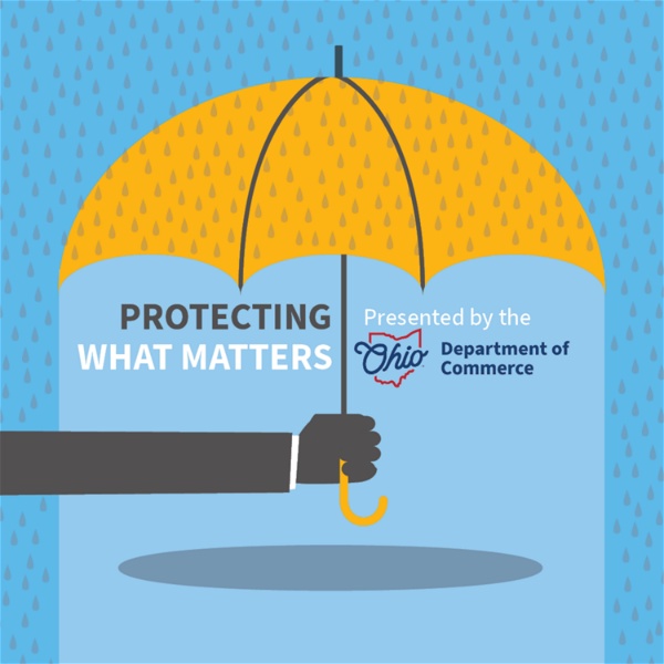 Artwork for Protecting What Matters: A Podcast by the Ohio Department of Commerce