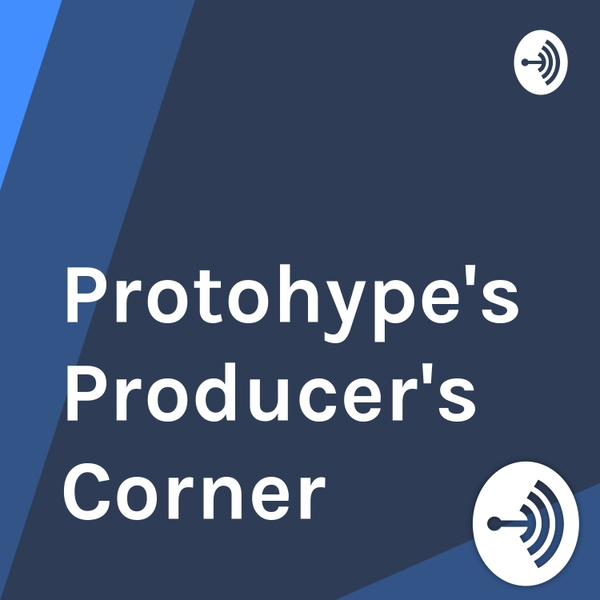 Artwork for Protohype's Producer's Corner