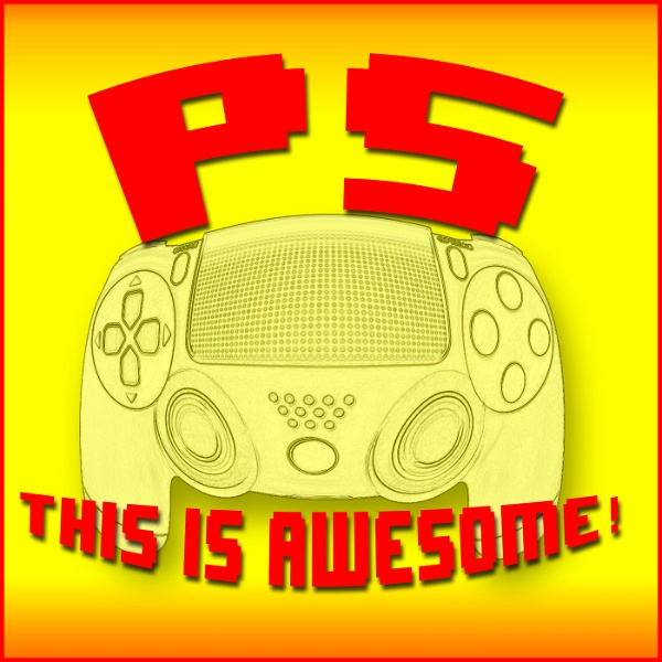 Artwork for PS This is Awesome! A PlayStation Podcast
