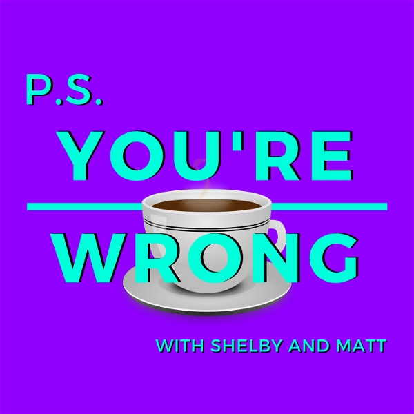 Artwork for PS You're Wrong: A Pop Culture Podcast