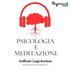Psicologia e Meditazione, uno spazio per ritrovarsi...di GOFFREDO BORDESE