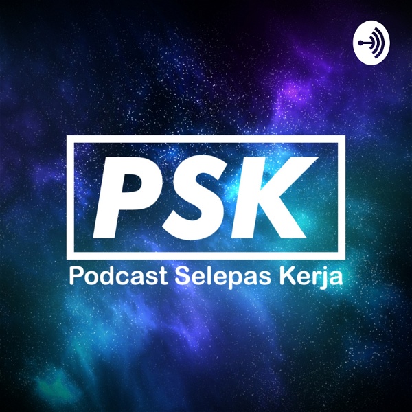 Artwork for PSK Podcast Selepas Kerja