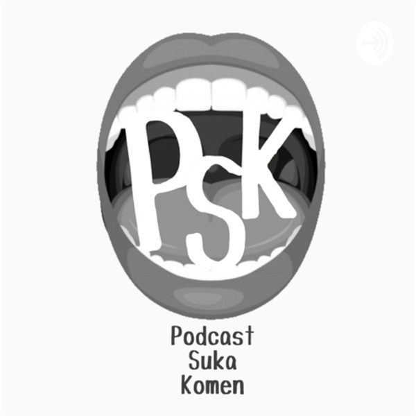 Artwork for PSK - Podcast Suka Komen