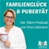 Familienglück & Pubertät - Der Elternpodcast mit Kira Liebmann