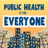 Public Health is For Everyone