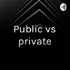 Public vs private