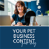 Your pet business content your way