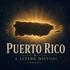 Puerto Rico: A Living History