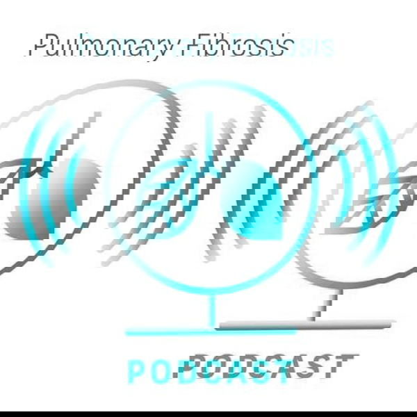 Artwork for Pulmonary Fibrosis Podcast