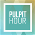 Pulpit Hour