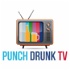 Punch Drunk TV
