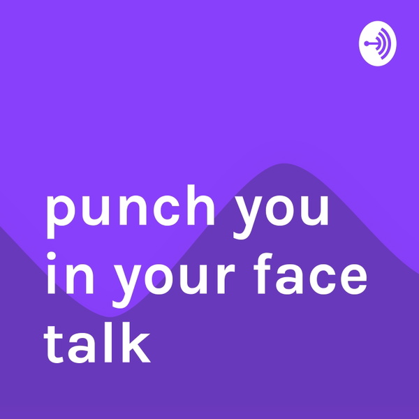 Artwork for punch you in your face talk